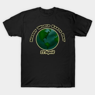 Happy World Earth Day - 22 April 2023 T-Shirt